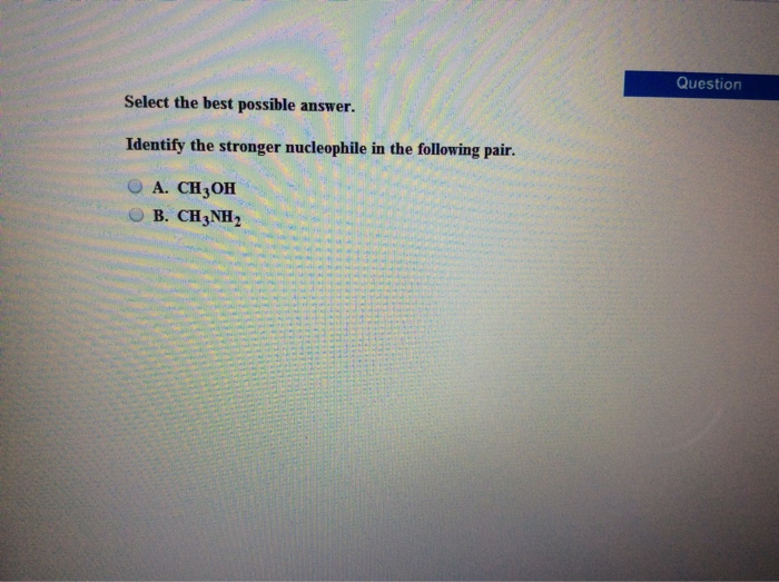 Identify answer select single stronger nucleophile pair following anions ho cl transcribed text show polar